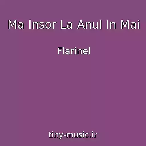 کاور آهنگ Ma Insor La Anul In Mai از Flarinel