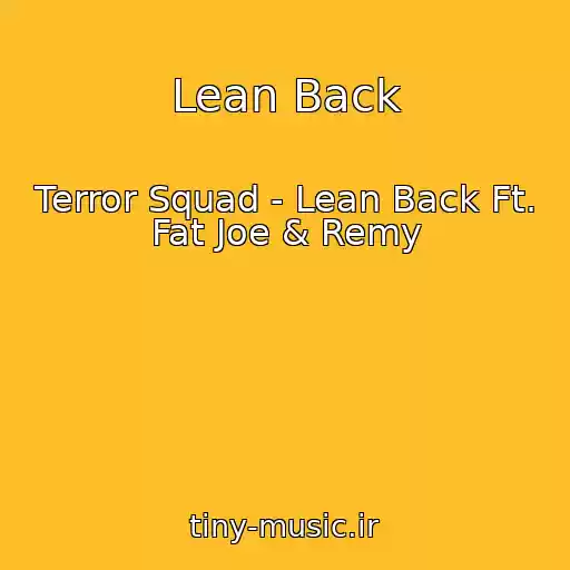 کاور آهنگ Lean Back از Terror Squad - Lean Back Ft. Fat Joe & Remy
