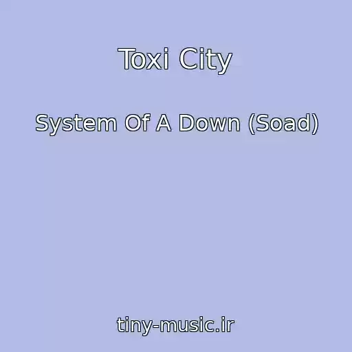 کاور آهنگ Toxi City از System Of A Down (Soad)