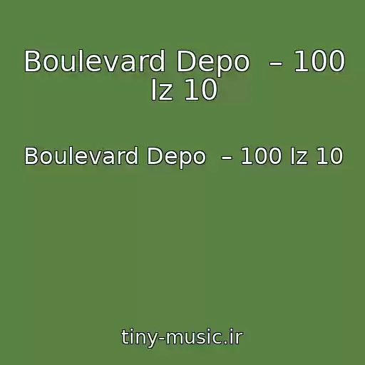 کاور آهنگ Boulevard Depo  – 100 Iz 10 از Boulevard Depo  – 100 Iz 10