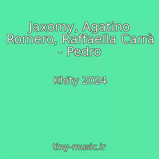 کاور آهنگ Jaxomy, Agatino Romero, Raffaella Carrà - Pedro از Khity 2024