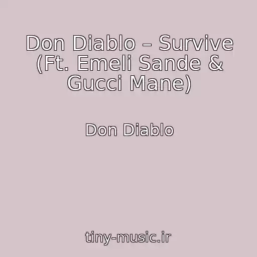 کاور آهنگ Don Diablo – Survive (Ft. Emeli Sande & Gucci Mane) از Don Diablo