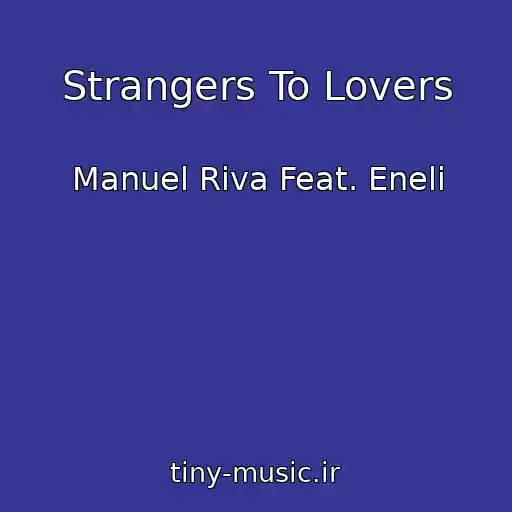 کاور آهنگ Strangers To Lovers از Manuel Riva Feat. Eneli
