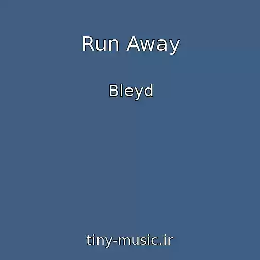 کاور آهنگ Run Away از Bleyd