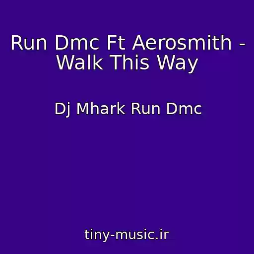کاور آهنگ Run Dmc Ft Aerosmith - Walk This Way از Dj Mhark Run Dmc
