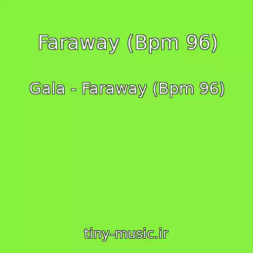 کاور آهنگ Faraway (Bpm 96) از Gala - Faraway (Bpm 96)