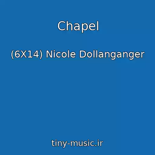 کاور آهنگ Chapel از (6X14) Nicole Dollanganger