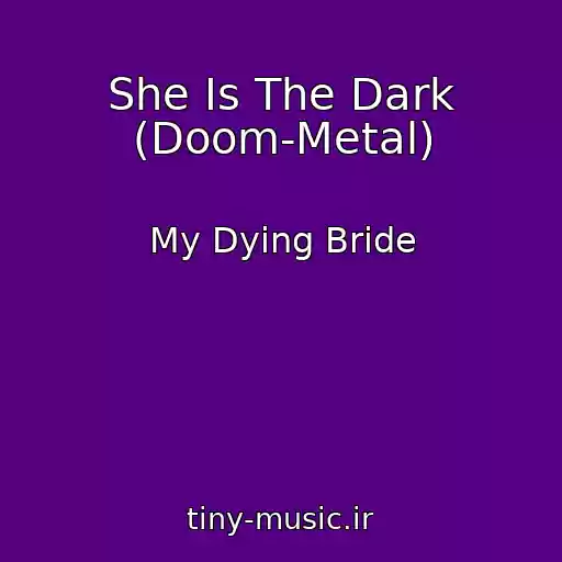 کاور آهنگ She Is The Dark (Doom-Metal) از My Dying Bride