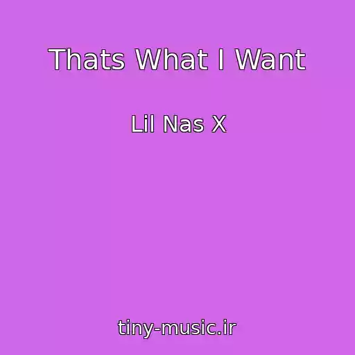 کاور آهنگ Thats What I Want از Lil Nas X