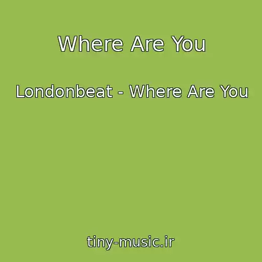 کاور آهنگ Where Are You از Londonbeat - Where Are You