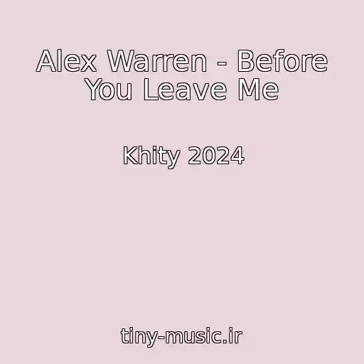 کاور آهنگ Alex Warren - Before You Leave Me از Khity 2024