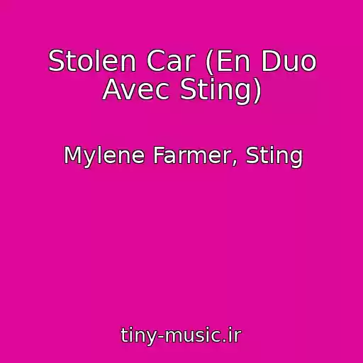 کاور آهنگ Stolen Car (En Duo Avec Sting) از Mylene Farmer, Sting