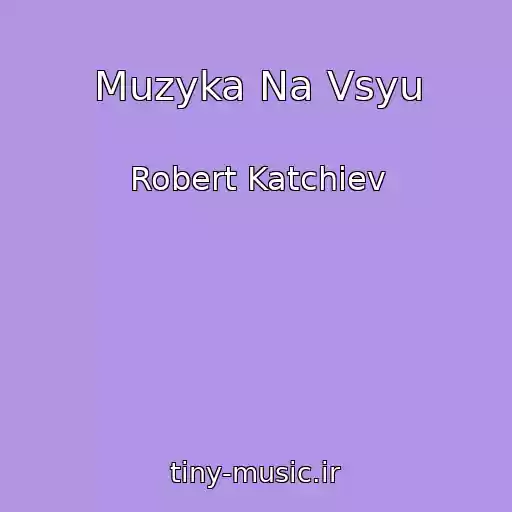 کاور آهنگ Muzyka Na Vsyu از Robert Katchiev
