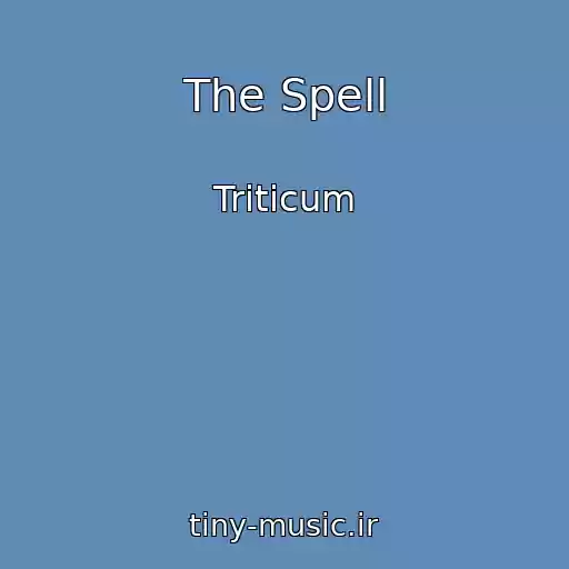کاور آهنگ The Spell از Triticum