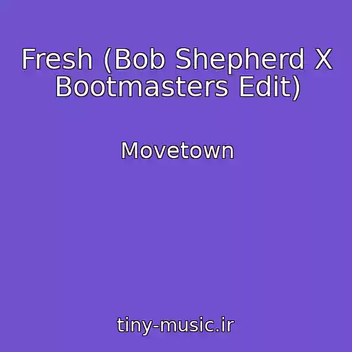 کاور آهنگ Fresh (Bob Shepherd X Bootmasters Edit) از Movetown