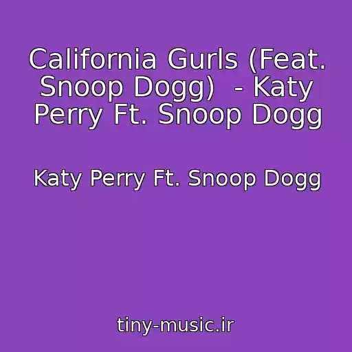 کاور آهنگ California Gurls (Feat. Snoop Dogg)  - Katy Perry Ft. Snoop Dogg از Katy Perry Ft. Snoop Dogg