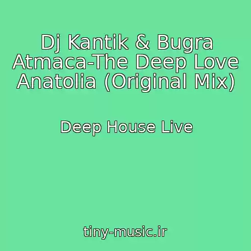 کاور آهنگ Dj Kantik & Bugra Atmaca-The Deep Love Anatolia (Original Mix) از Deep House Live