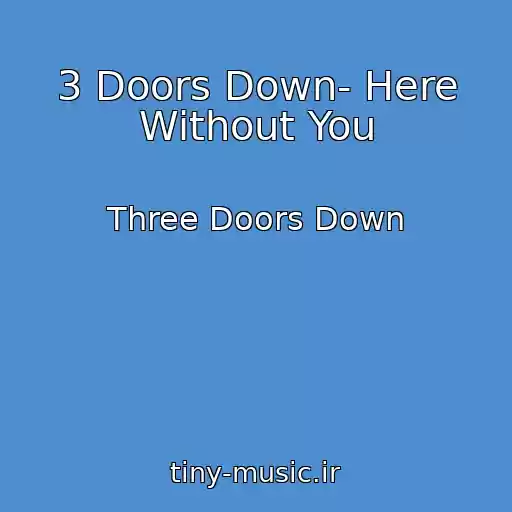 کاور آهنگ 3 Doors Down- Here Without You از Three Doors Down