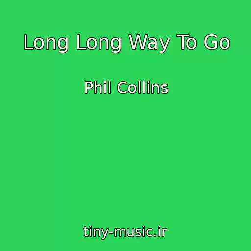 کاور آهنگ Long Long Way To Go از Phil Collins