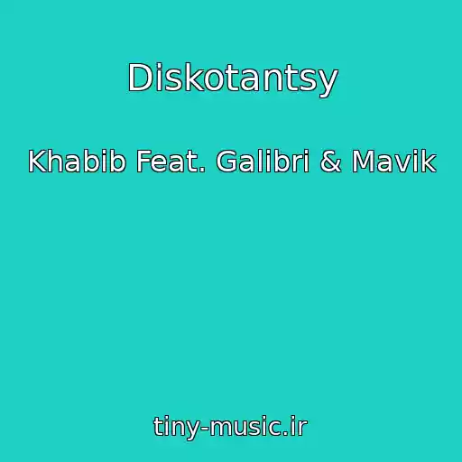 کاور آهنگ Diskotantsy از Khabib Feat. Galibri & Mavik
