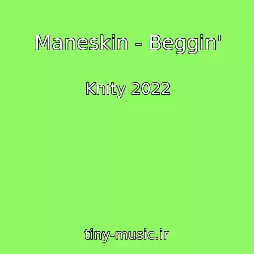 کاور آهنگ Maneskin - Beggin' از Khity 2022