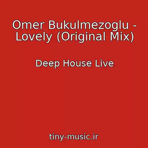 کاور آهنگ Omer Bukulmezoglu - Lovely (Original Mix) از Deep House Live
