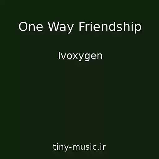 کاور آهنگ One Way Friendship از Ivoxygen