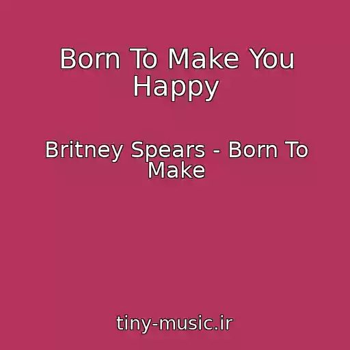 کاور آهنگ Born To Make You Happy از Britney Spears - Born To Make