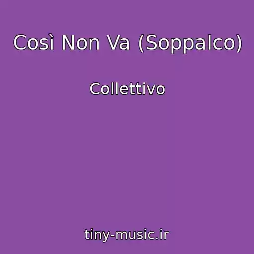کاور آهنگ Così Non Va (Soppalco) از Collettivo