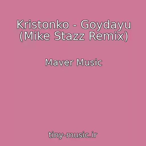کاور آهنگ Kristonko - Goydayu (Mike Stazz Remix) از Maver Music
