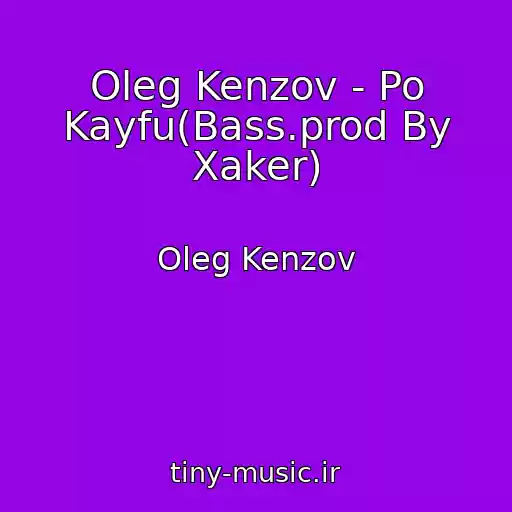 کاور آهنگ Oleg Kenzov - Po Kayfu(Bass.prod By Xaker) از Oleg Kenzov