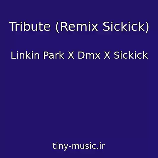 کاور آهنگ Tribute (Remix Sickick) از Linkin Park X Dmx X Sickick