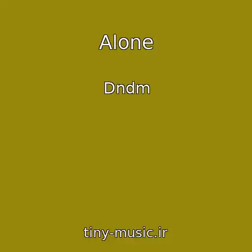 کاور آهنگ Alone از Dndm