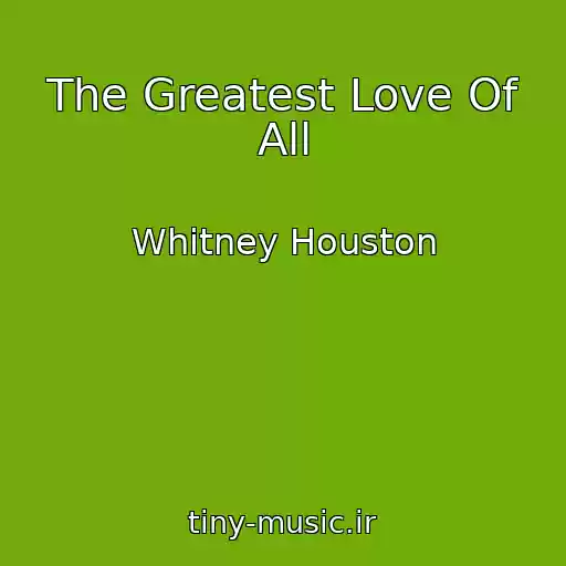 کاور آهنگ The Greatest Love Of All از Whitney Houston