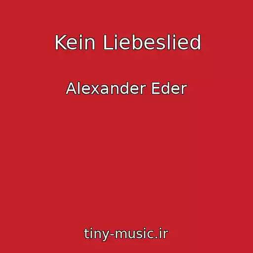 کاور آهنگ Kein Liebeslied از Alexander Eder