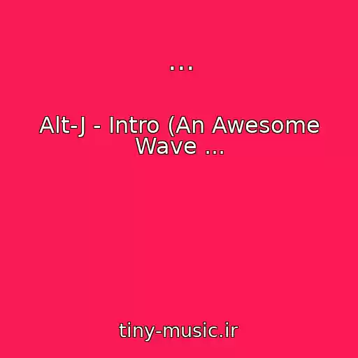 کاور آهنگ ... از Alt-J - Intro (An Awesome Wave ...