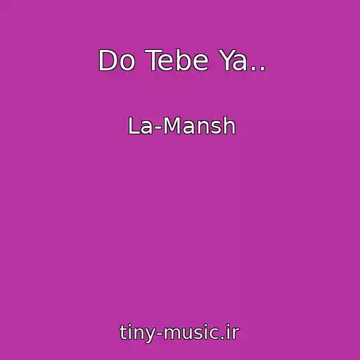 کاور آهنگ Do Tebe Ya.. از La-Mansh