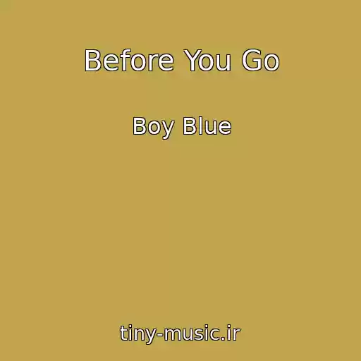 کاور آهنگ Before You Go از Boy Blue