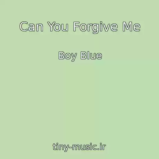 کاور آهنگ Can You Forgive Me از Boy Blue