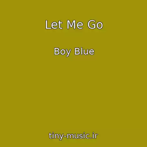 کاور آهنگ Let Me Go از Boy Blue