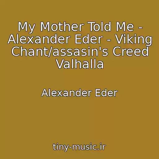 کاور آهنگ My Mother Told Me - Alexander Eder - Viking Chant/assasin's Creed Valhalla از Alexander Eder