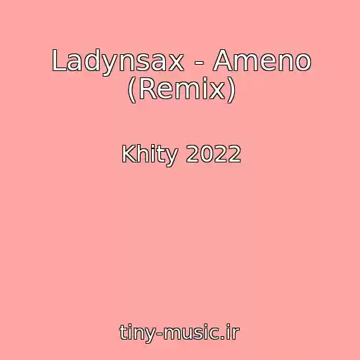 کاور آهنگ Ladynsax - Ameno (Remix) از Khity 2022