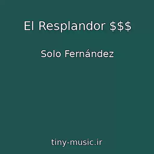 کاور آهنگ El Resplandor $$$ از Solo Fernández