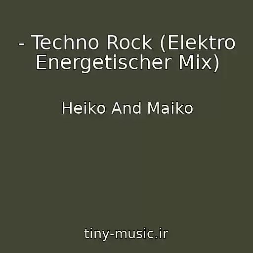 کاور آهنگ - Techno Rock (Elektro Energetischer Mix) از Heiko And Maiko