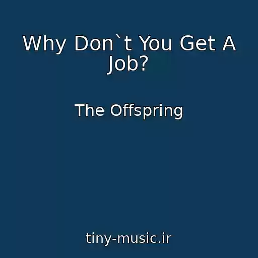 کاور آهنگ Why Don`t You Get A Job? از The Offspring