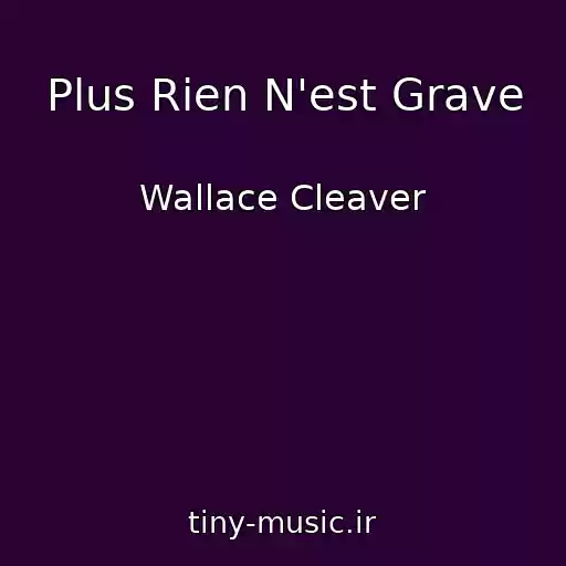 کاور آهنگ Plus Rien N'est Grave از Wallace Cleaver