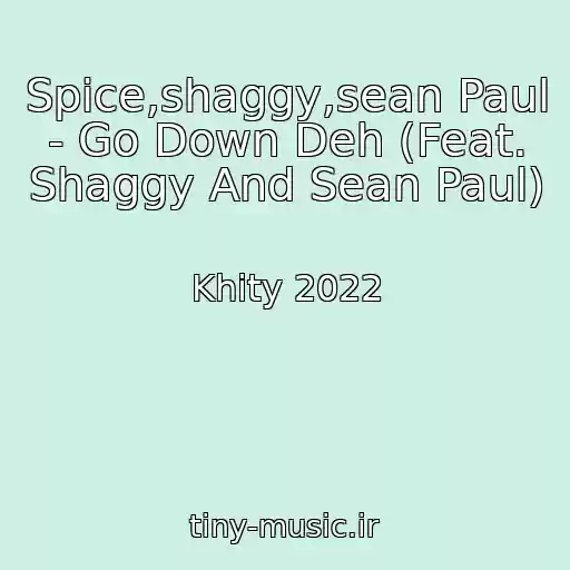 کاور آهنگ Spice,shaggy,sean Paul - Go Down Deh (Feat. Shaggy And Sean Paul) از Khity 2022