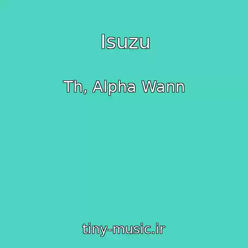 کاور آهنگ Isuzu از Th, Alpha Wann