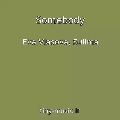 کاور آهنگ Somebody از Eva Vlasova, Sulima