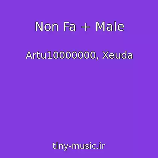 کاور آهنگ Non Fa + Male از Artu10000000, Xeuda
